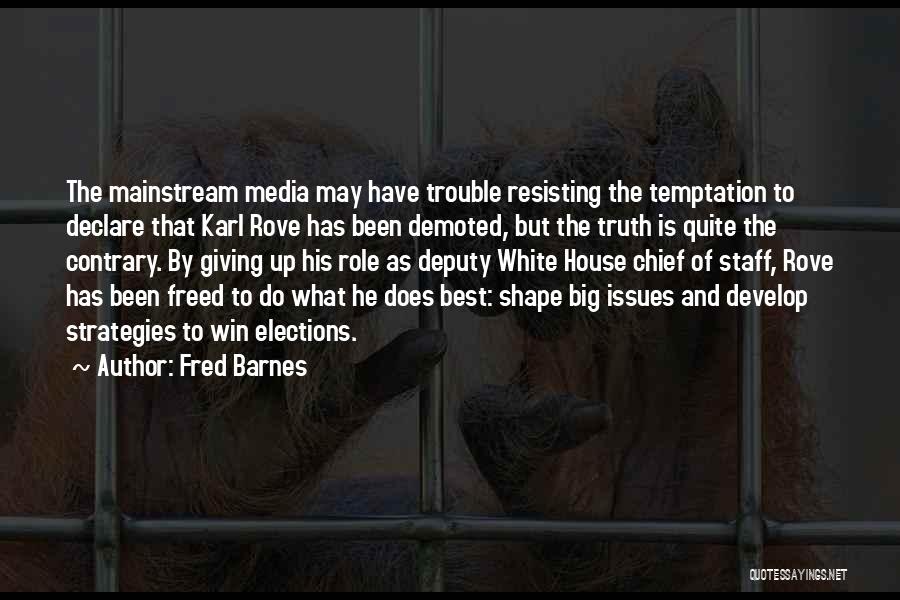 Chief Of Staff Quotes By Fred Barnes