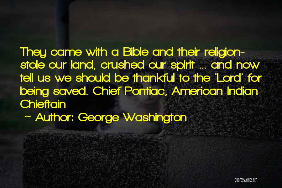 Chief Pontiac Quotes By George Washington