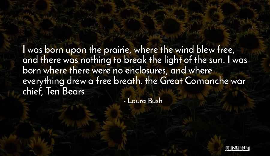 Chief Ten Bears Quotes By Laura Bush Chief Ten Bears Quotes By Laura Bush