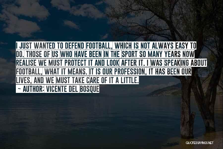 Chief Unser Quotes By Vicente Del Bosque