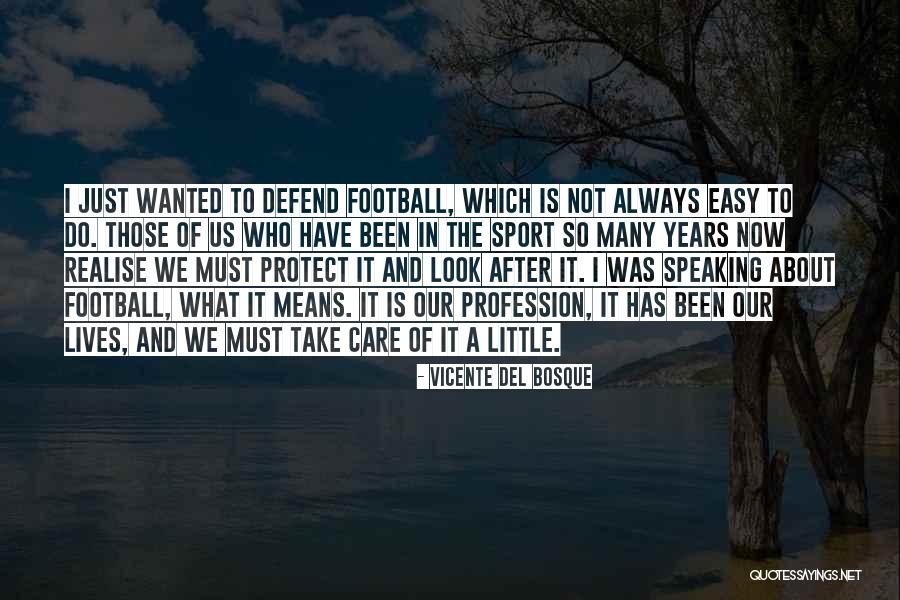 Chief Unser Quotes By Vicente Del Bosque