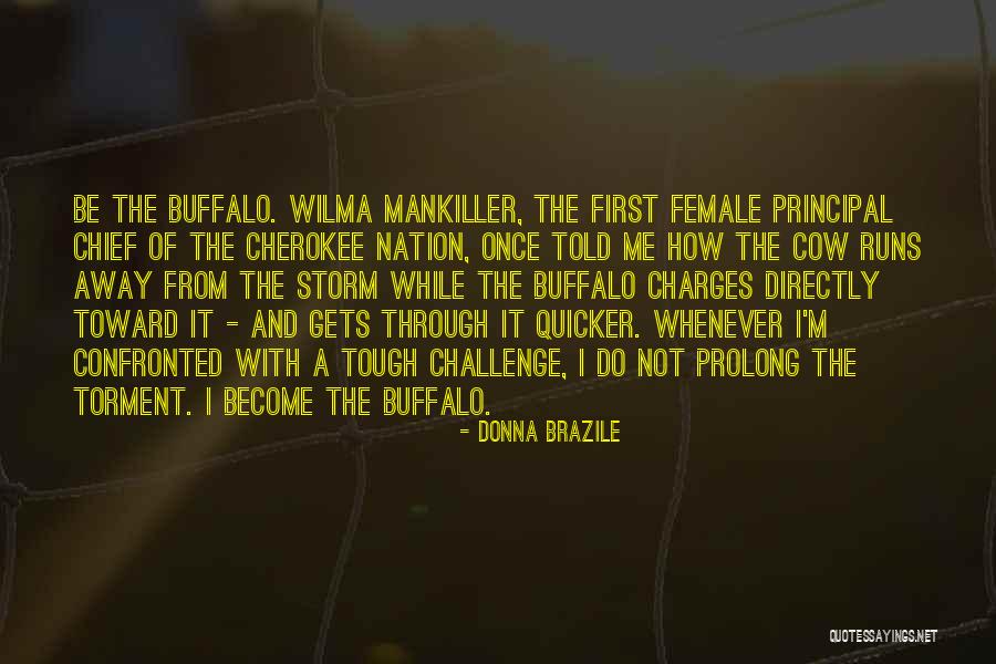 Chief Wilma Mankiller Quotes By Donna Brazile Chief Wilma Mankiller Quotes By Donna Brazile