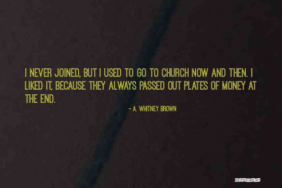 Chief Works Quotes By A. Whitney Brown Chief Works Quotes By A. Whitney Brown