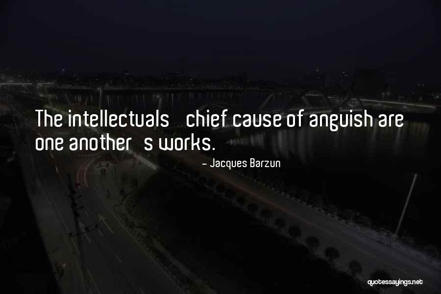 Chief Works Quotes By Jacques Barzun Chief Works Quotes By Jacques Barzun