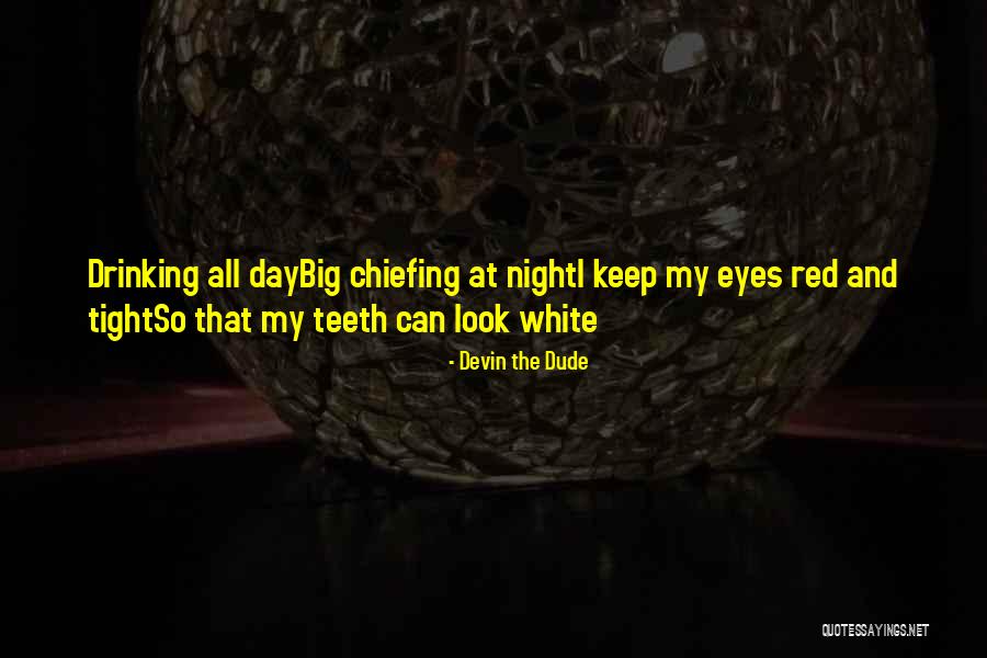 Chiefing Quotes By Devin The Dude Chiefing Quotes By Devin The Dude