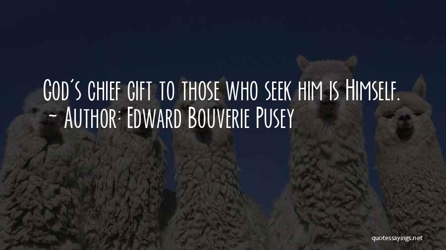 Chiefs Quotes By Edward Bouverie Pusey