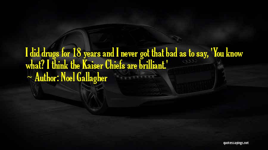 Chiefs Quotes By Noel Gallagher