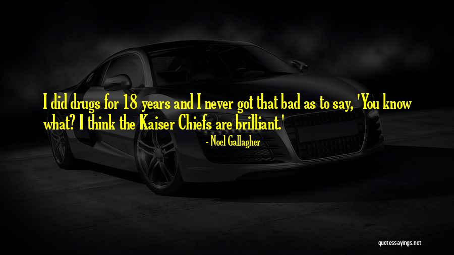 Chiefs Quotes By Noel Gallagher