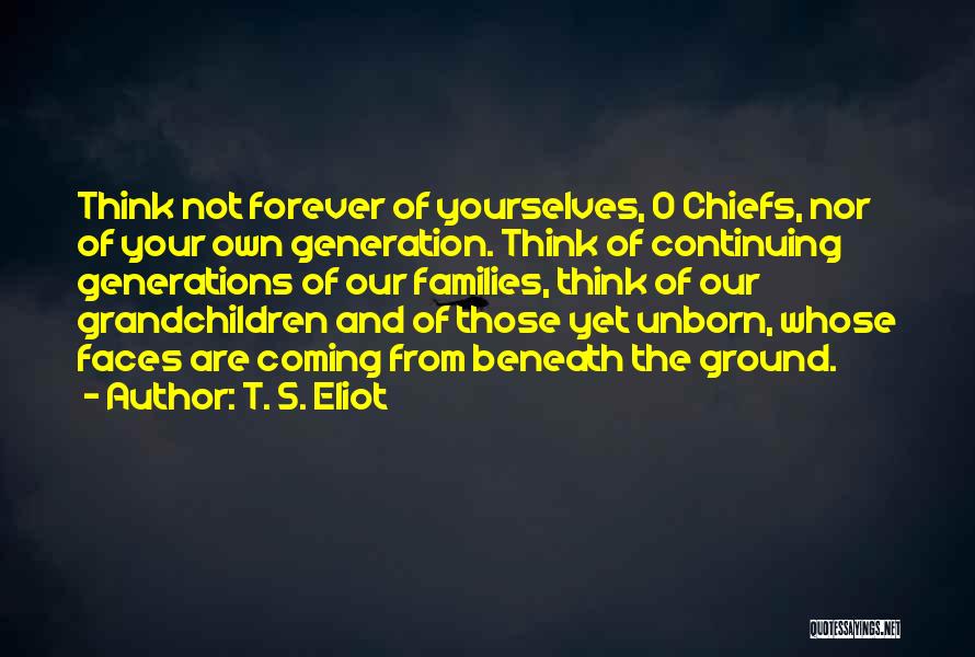 Chiefs Quotes By T. S. Eliot