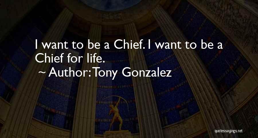 Chiefs Quotes By Tony Gonzalez