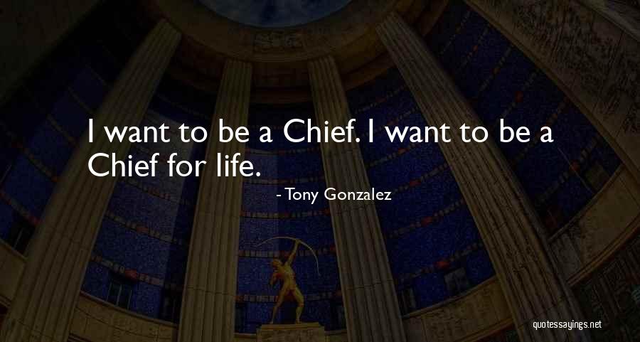 Chiefs Quotes By Tony Gonzalez