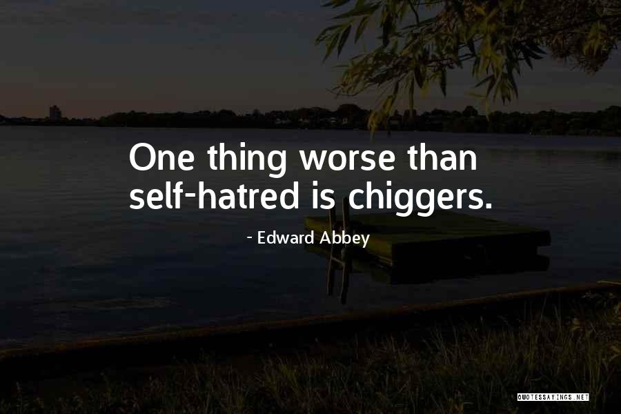 Chiggers Quotes By Edward Abbey