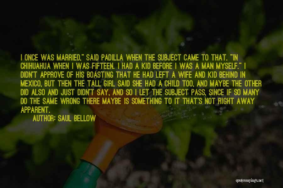 Chihuahua Mexico Quotes By Saul Bellow