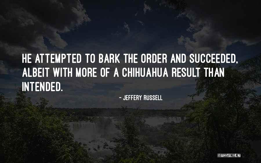 Chihuahua Quotes By Jeffery Russell Chihuahua Quotes By Jeffery Russell