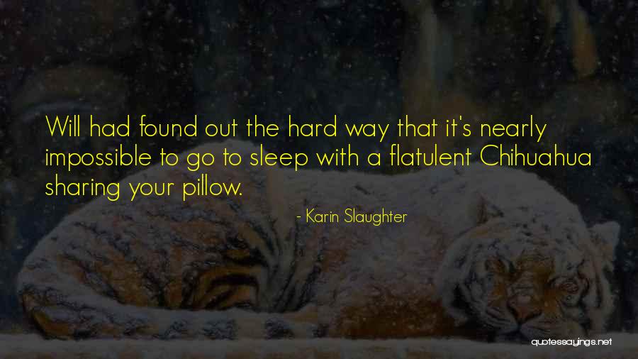 Chihuahua Quotes By Karin Slaughter Chihuahua Quotes By Karin Slaughter