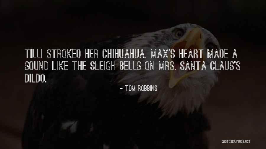 Chihuahua Quotes By Tom Robbins Chihuahua Quotes By Tom Robbins