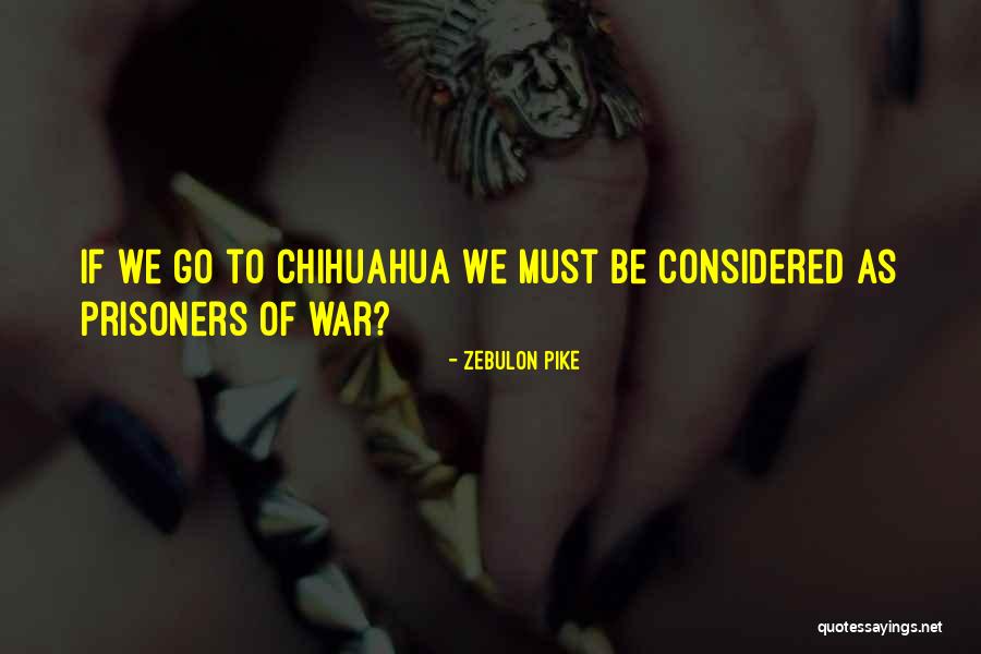 Chihuahua Quotes By Zebulon Pike Chihuahua Quotes By Zebulon Pike