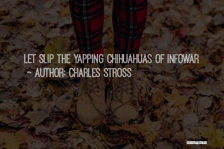 Chihuahuas Quotes By Charles Stross