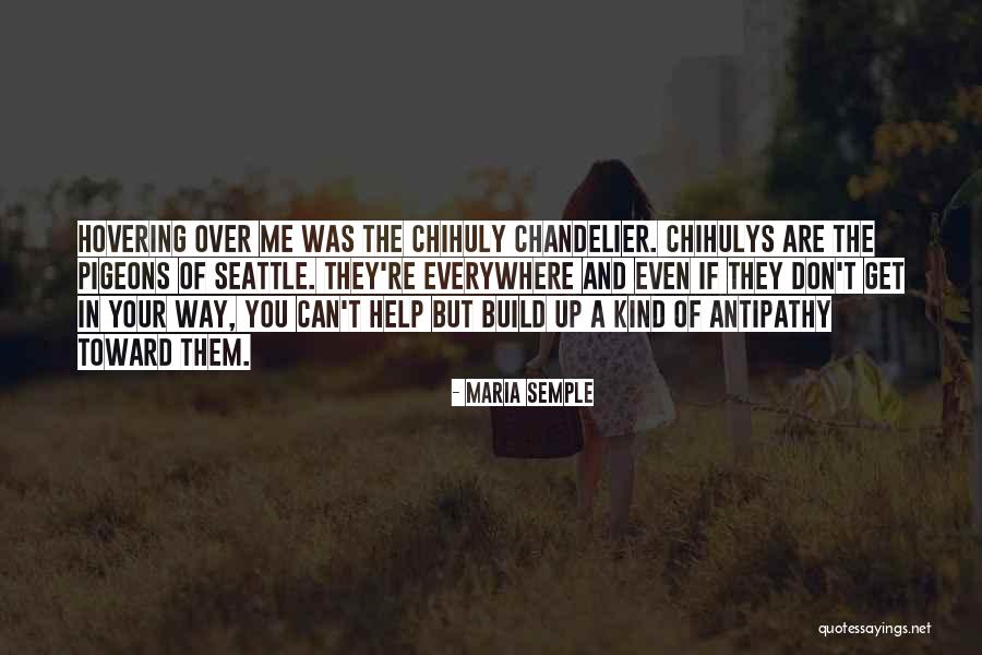Chihuly Seattle Quotes By Maria Semple Chihuly Seattle Quotes By Maria Semple