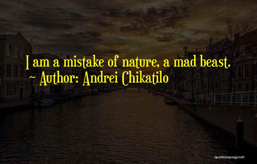 Chikatilo Quotes By Andrei Chikatilo