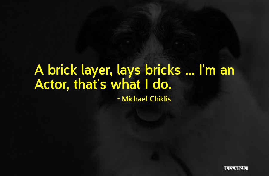 Chiklis Actor Quotes By Michael Chiklis Chiklis Actor Quotes By Michael Chiklis