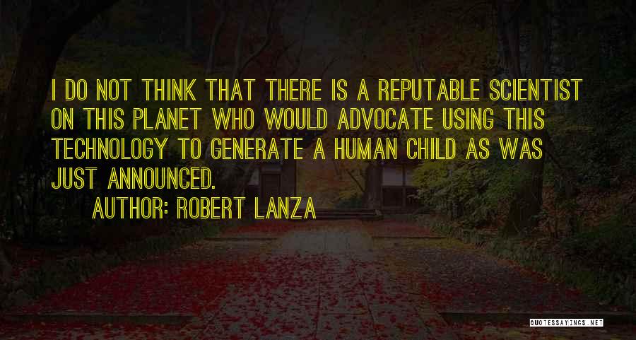 Child Advocate Quotes By Robert Lanza