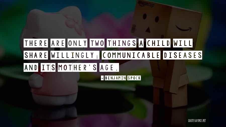 Child Age Quotes By Benjamin Spock Child Age Quotes By Benjamin Spock