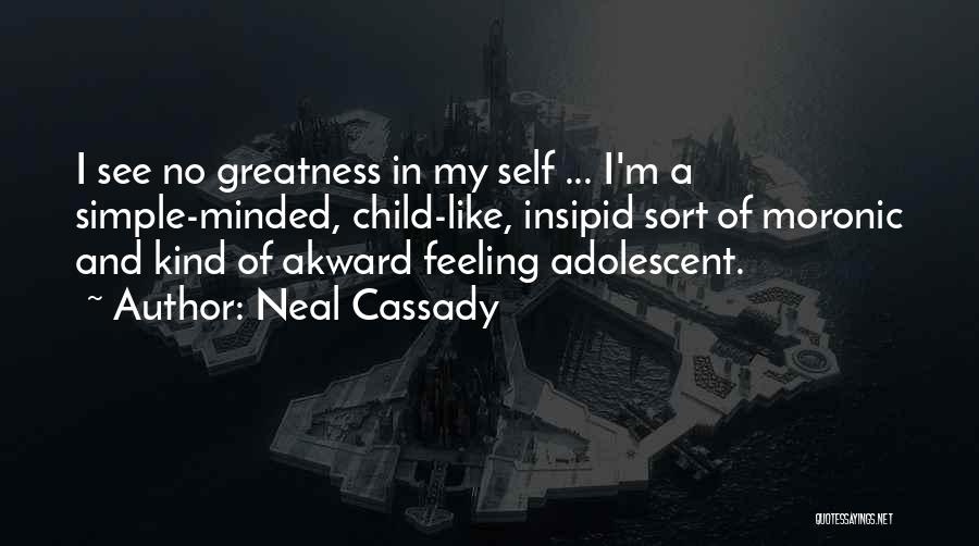Child And Adolescent Quotes By Neal Cassady