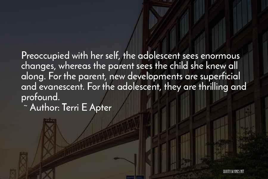 Child And Adolescent Quotes By Terri E Apter