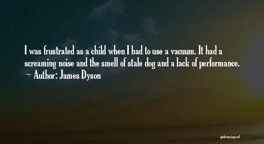 Child And Dog Quotes By James Dyson