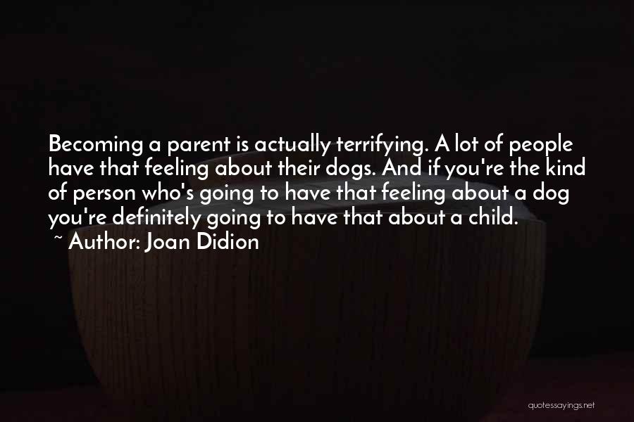 Child And Dog Quotes By Joan Didion