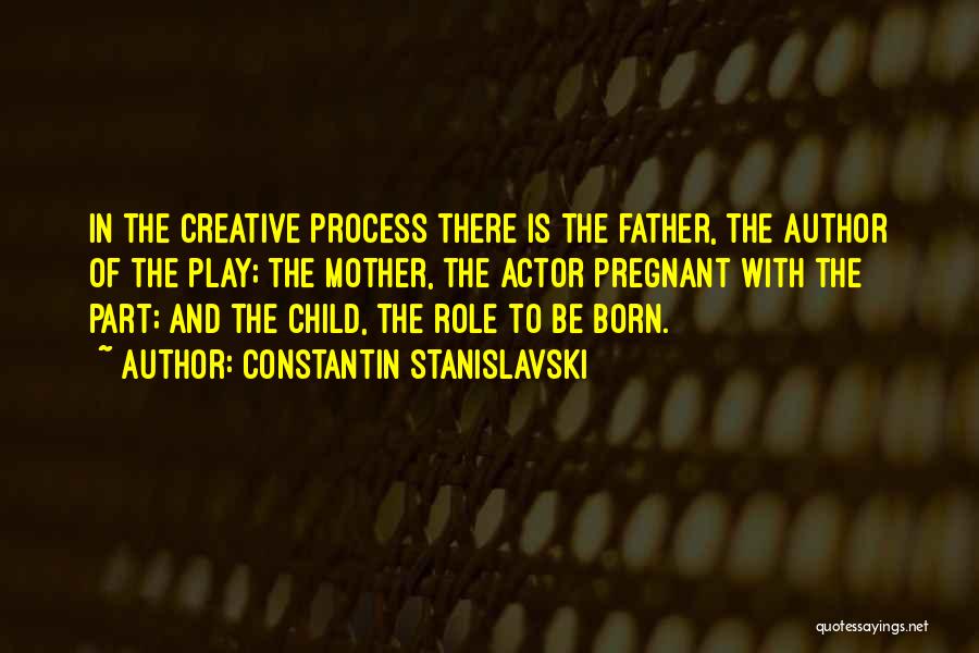 Child And Father Quotes By Constantin Stanislavski