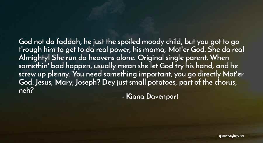 Child And God Quotes By Kiana Davenport