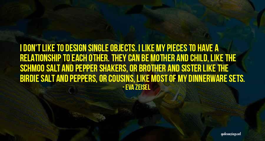 Child And Mother Relationship Quotes By Eva Zeisel