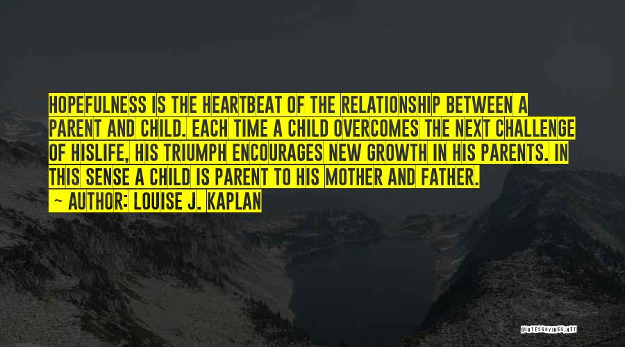 Child And Mother Relationship Quotes By Louise J. Kaplan