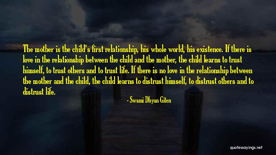 Child And Mother Relationship Quotes By Swami Dhyan Giten