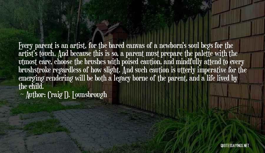 Child And Parent Quotes By Craig D. Lounsbrough