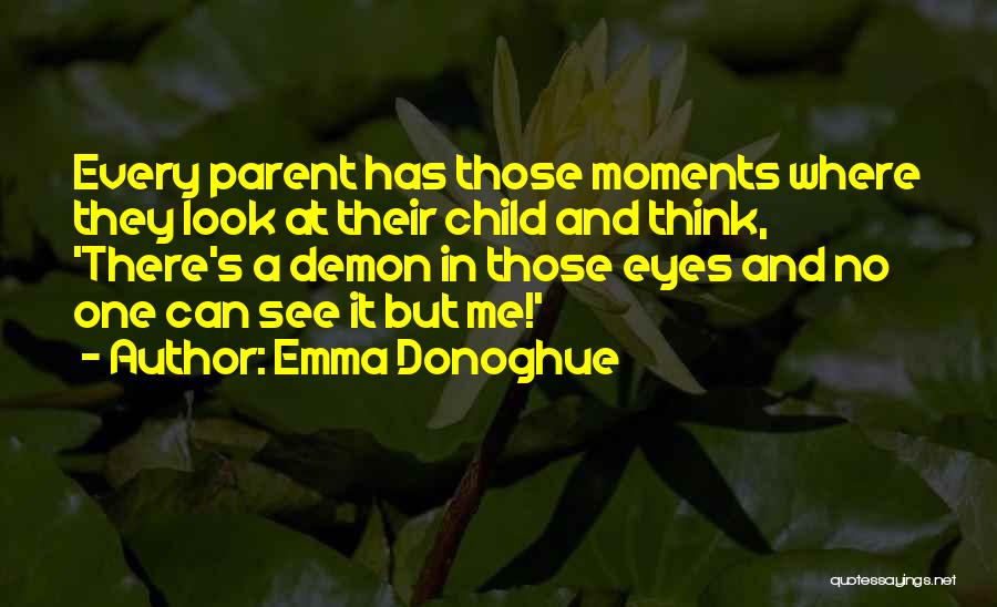 Child And Parent Quotes By Emma Donoghue