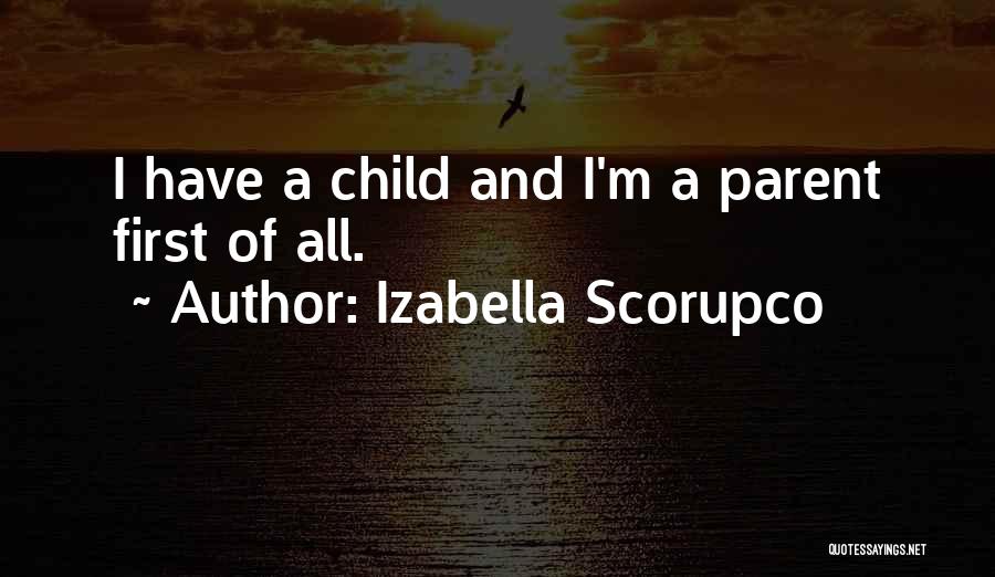 Child And Parent Quotes By Izabella Scorupco