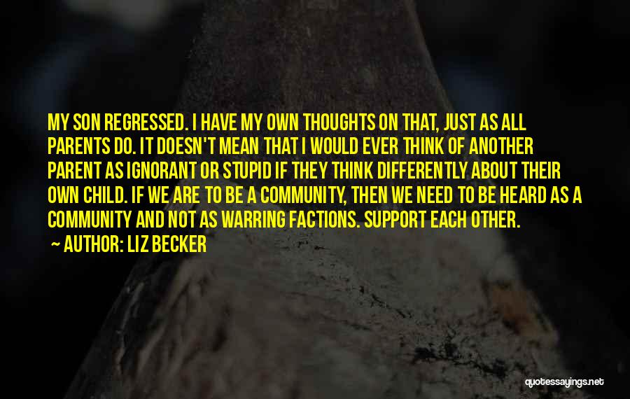 Child And Parent Quotes By Liz Becker