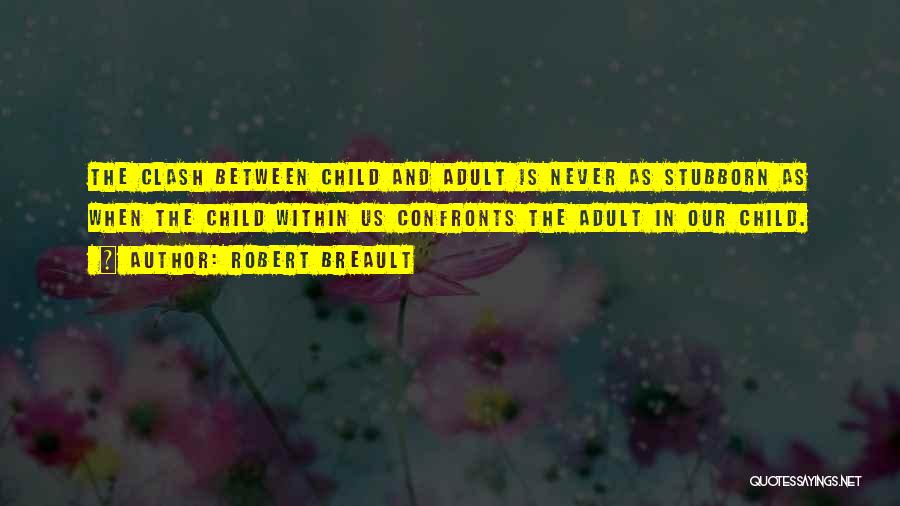Child And Parent Quotes By Robert Breault