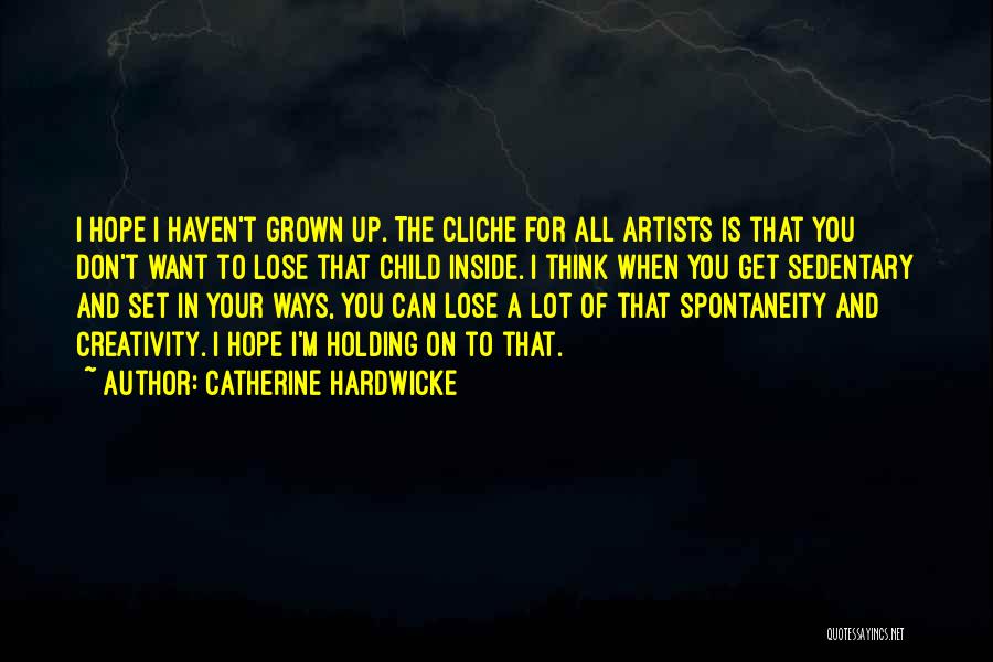Child Artists Quotes By Catherine Hardwicke