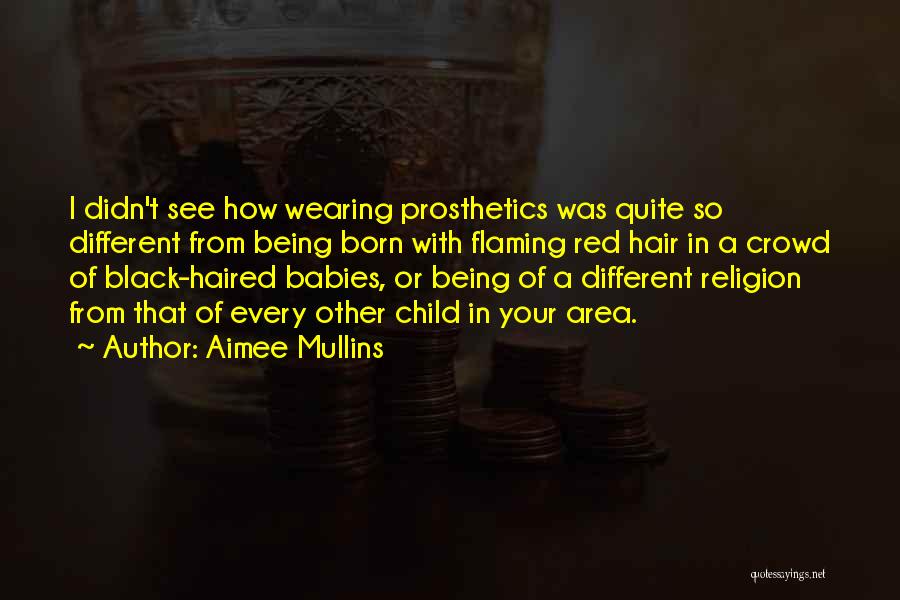 Child Being Born Quotes By Aimee Mullins
