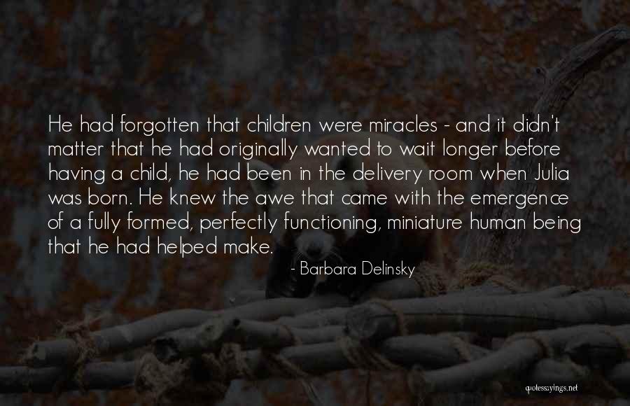 Child Being Born Quotes By Barbara Delinsky Child Being Born Quotes By Barbara Delinsky