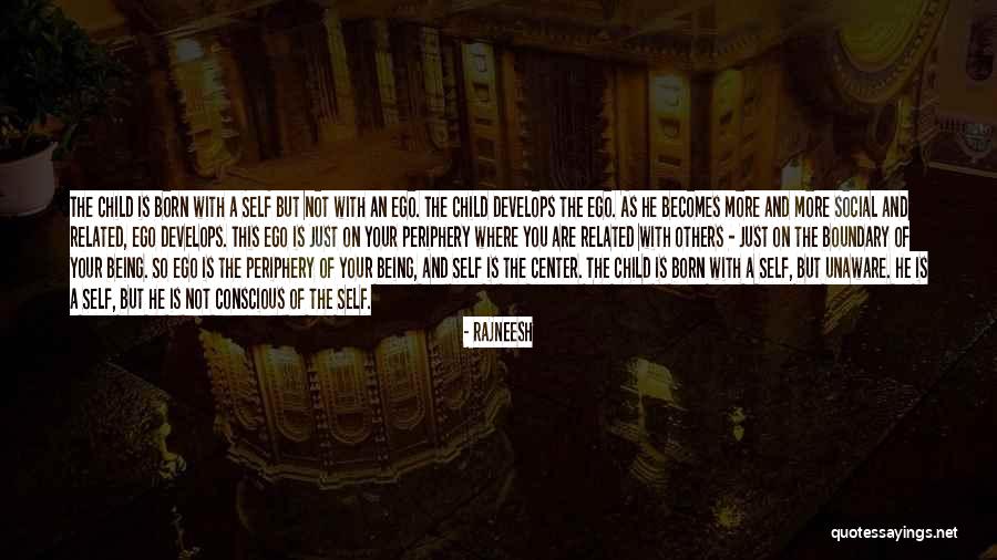 Child Being Born Quotes By Rajneesh Child Being Born Quotes By Rajneesh