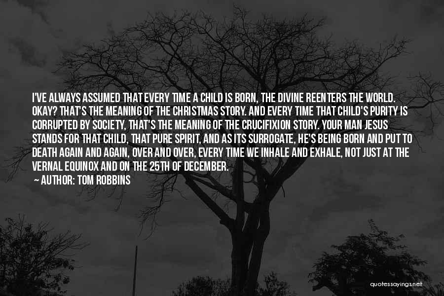 Child Being Born Quotes By Tom Robbins