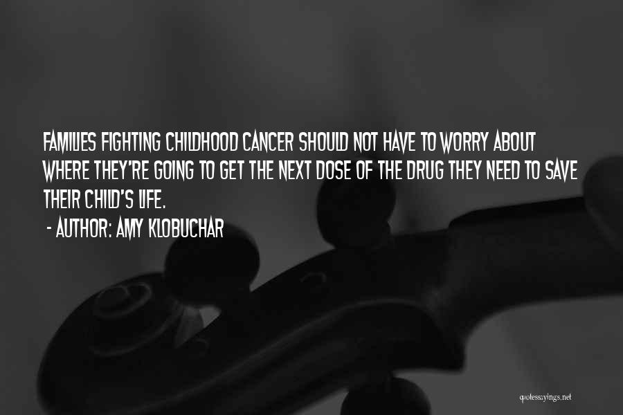 Child Cancer Quotes By Amy Klobuchar