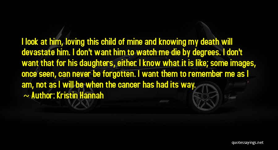 Child Cancer Quotes By Kristin Hannah
