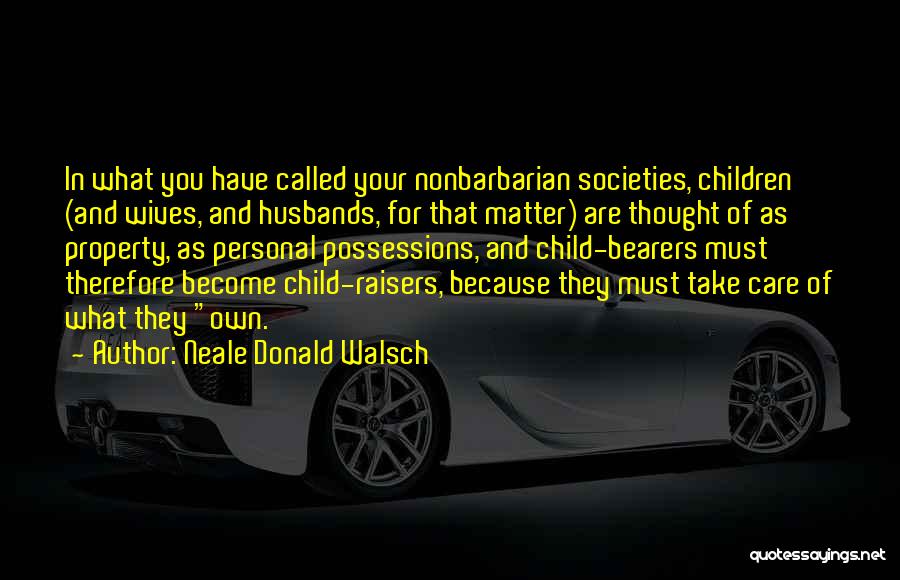 Child Care Quotes By Neale Donald Walsch