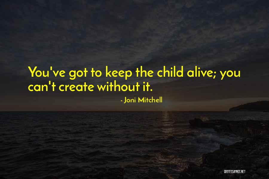 Child Creativity Quotes By Joni Mitchell Child Creativity Quotes By Joni Mitchell